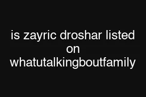 is zayric droshar listed on whatutalkingboutfamily